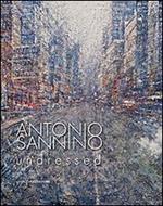 Antonio Sannino. Undressed. Ediz. illustrata