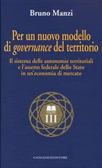 Per un nuovo modello di governance del territorio. Il sistema delle autonomie territoriali e l'assetto federale dello stato in un'economia di mercato