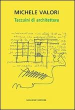 Michele Valori. Taccuini di architettura. Ediz. illustrata