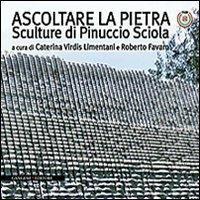 Ascoltare la pietra. Sculture di Pinuccio Sciola. Ediz. illustrata - copertina