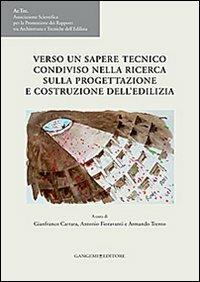 Verso un sapere tecnico condiviso nella ricerca sulla progettazione e costruzione dell'edilizia. Atti del VI Congresso internazionale Ar.Tec. - copertina