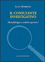 Il consulente investigativo. Metodologia e ambiti operativi