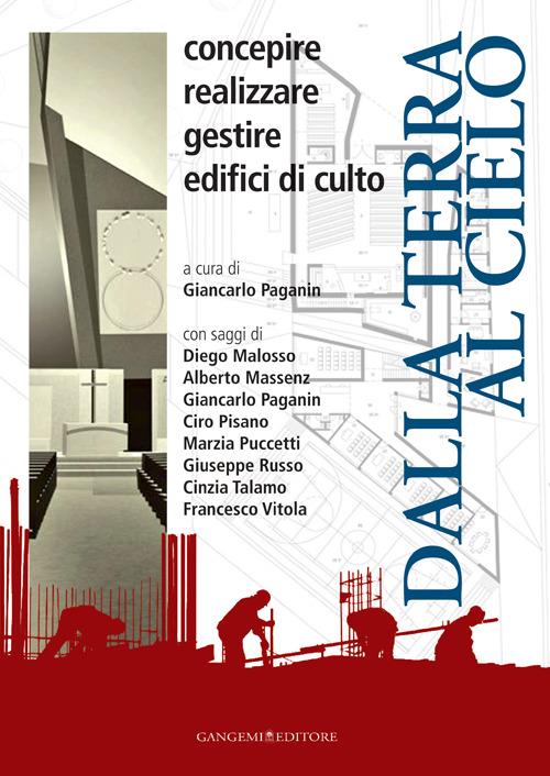 Dalla terra al cielo. Concepire realizzare gestire edifici di culto - copertina