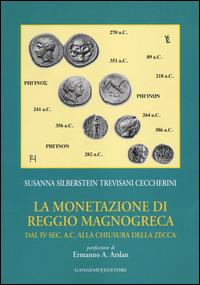 La monetazione di Reggio Magnogreca dal IV sec. a. C. alla chiusura della zecca - Susanna Silberstein Trevisani Ceccherini - copertina