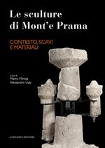 Le sculture di Mont'e Prama. Contesto, scavi e materiali. Ediz. illustrata