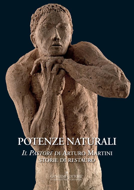 Potenze naturali. «Il Pastore» di Arturo Martini. Storie di restauro. Ediz. illustrata - copertina