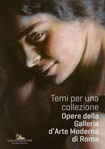 Temi per una collezione. Opere della Galleria d'Arte Moderna di Roma