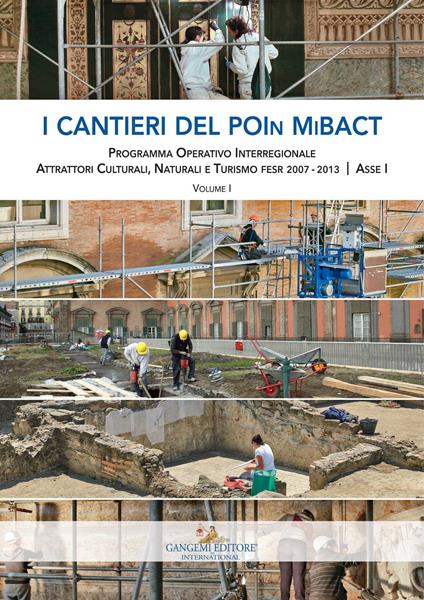 I cantieri del POIn MiBACT. Programma operativo interregionale attrattori culturali, naturali e turismo fesr 2007-2013. Asse I. Vol. 1 - copertina