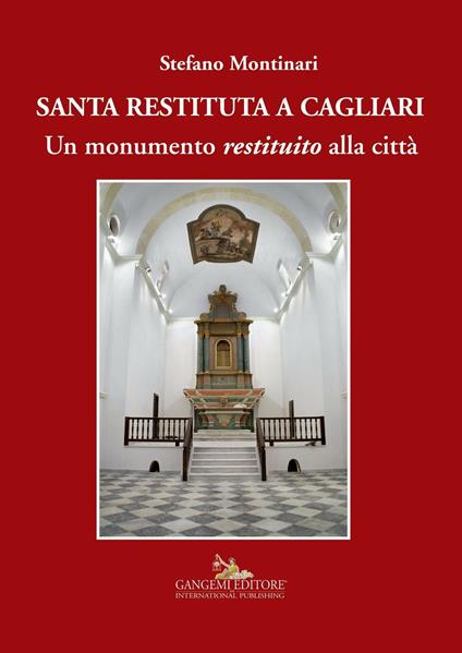 Santa Restituta a Cagliari. Un monumento «restituito» alla città. Ediz. illustrata - Stefano Montinari - copertina