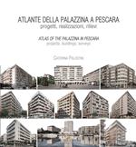 Atlante della palazzina a Pescara. Progetti, realizzazioni, rilievi-Atlas of the palazzina a Pescara. Projects, buildings, surveys. Ediz. bilingue