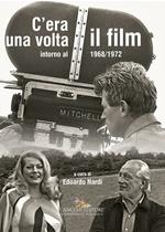 C'era una volta il film. Intorno al 1968/1972. Ediz. illustrata