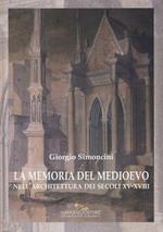 La memoria del Medioevo nell'architettura dei secoli XV-XVIII. Ediz. a colori