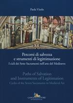 Percorsi di salvezza e strumenti di legittimazione. I cicli dei Sette Sacramenti nell'arte del Medioevo. Ediz. italiana e inglese