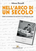 Nell'arco di un secolo. Società ed economia nel racconto di un testimone del '900