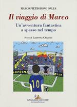 Il viaggio di Marco. Un'avventura fantastica a spasso nel tempo