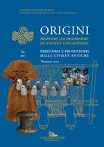 Origini. Preistoria e protostoria delle civiltà antiche-Prehistory and protohistory of ancient civilizations (2017). Vol. 40