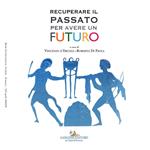 Recuperare il passato per avere un futuro