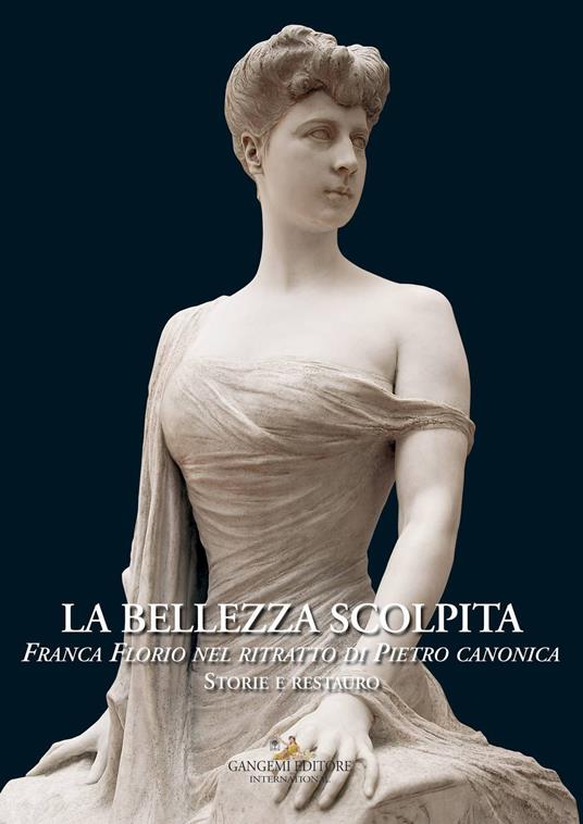 La bellezza scolpita. Franca Florio nel ritratto di Piero Canonica. Storie e restauro. Ediz. a colori - copertina