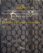 Claudio D'Amato Guerrieri. Accademia Nazionale di san Luca. Premio Presidente della Repubblica per l'architettura. Ediz. italiana e inglese