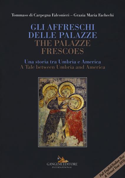 Gli affreschi delle Palazze. Una storia tra Umbria e America-The Palazze frescoes. A tale between Umbria and America. Ediz. a colori. Con DVD-ROM - Tommaso Di Carpegna Falconieri,Grazia Maria Fachechi - copertina