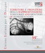 Territori e frontiere della rappresentazione-Territories and frontiers of representation. Atti del 39° Convegno internazionale dei docenti delle discipline della rappresentazione (Napoli, 14-15-16 settembre 2017). Ediz. bilingue