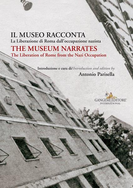 Il museo racconta. La Liberazione di Roma dall'occupazione nazista-The museum narrates. The liberation of Rome from the nazi occupation. Ediz. bilingue - copertina