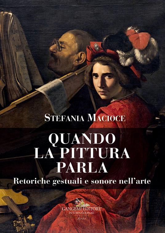 Quando la pittura parla. Retoriche gestuali e sonore nell'arte - Stefania Macioce - copertina