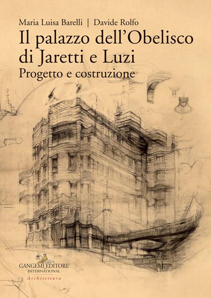 Il palazzo dell'Obelisco di Jaretti e Luzi. Progetto e costruzione. Ediz. illustrata - Maria Luisa Barelli,Davide Rolfo - copertina