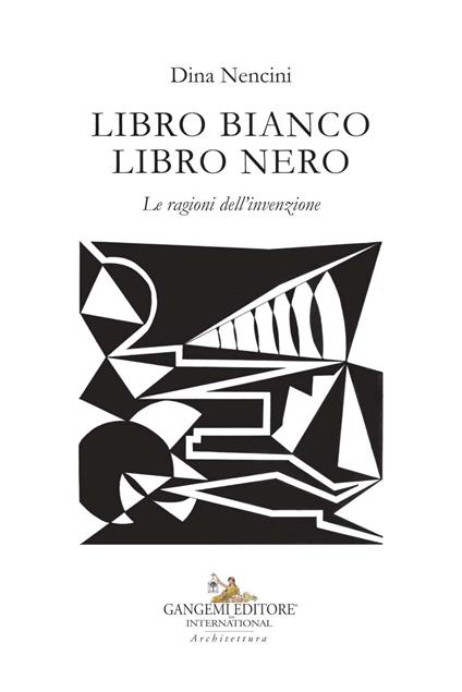 Libro bianco libro nero. Le ragioni dell'invenzione. Ediz. illustrata - Dina Nencini - copertina