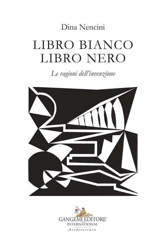 Libro bianco libro nero. Le ragioni dell'invenzione. Ediz. illustrata - Dina Nencini - copertina