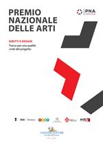 Premio nazionale delle arti 2018. Sezione design. Diritti e design. Tracce per una qualità civile del progetto. Ediz. a colori