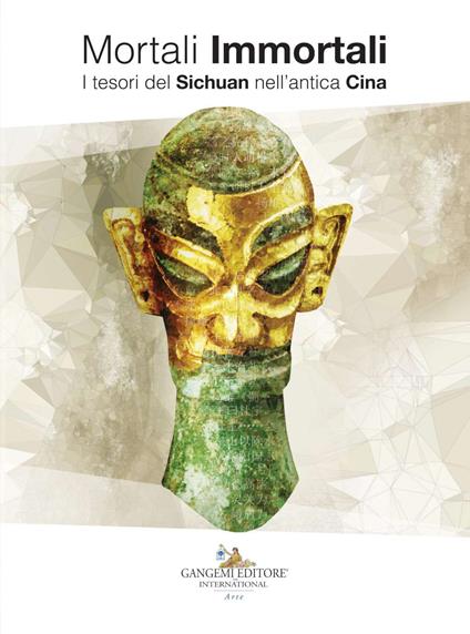 Mortali immortali. I tesori del Sichuan nell'antica Cina. Catalogo della mostra (Napoli, 14 dicembre 2018-11 marzo 2019). Ediz. italiana e inglese - copertina