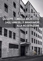 Giuseppe Tombola architetto. Dagli anni delle avanguardie alla ricostruzione