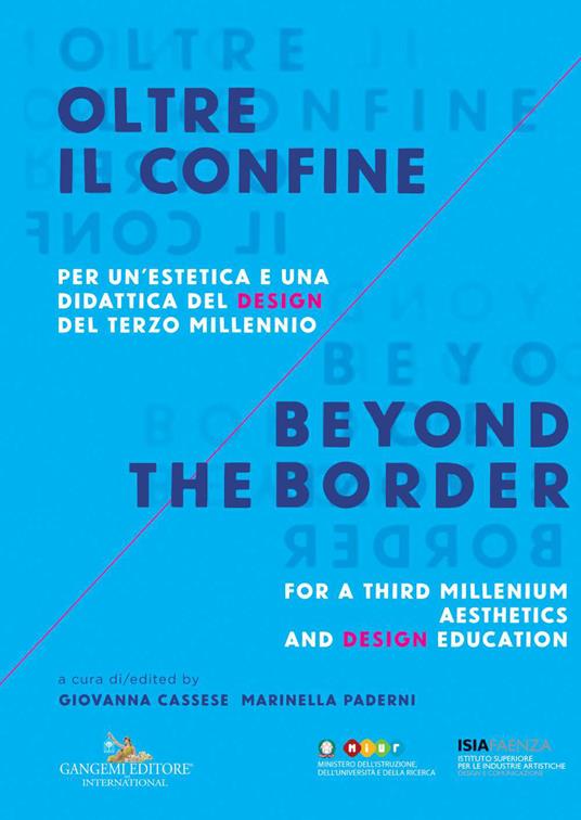 Oltre il confine. Per un'estetica e una didattica del design del terzo millennio-Beyond the border. A design aesthetic and education for the third millenium. Ediz. bilingue - copertina