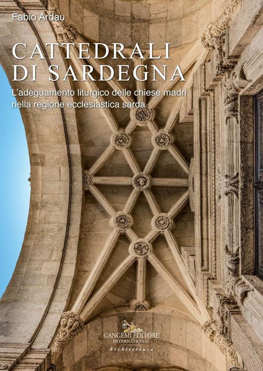 Cattedrali di Sardegna. L'adeguamento liturgico delle chiese madri nella regione ecclesiastica sarda - copertina