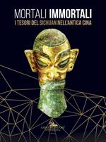 Mortali immortali. I tesori del Sichuan nell'antica Cina. Catalogo della mostra (Roma, 26 marzo-18 ottobre 2019). Ediz. italiana e inglese