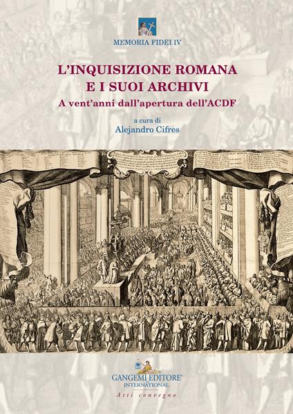 L'inquisizione romana e i suoi archivi. A vent’anni dall’apertura dell’ACDF. Atti del convegno (Roma, 15-17 maggio 2018) - copertina