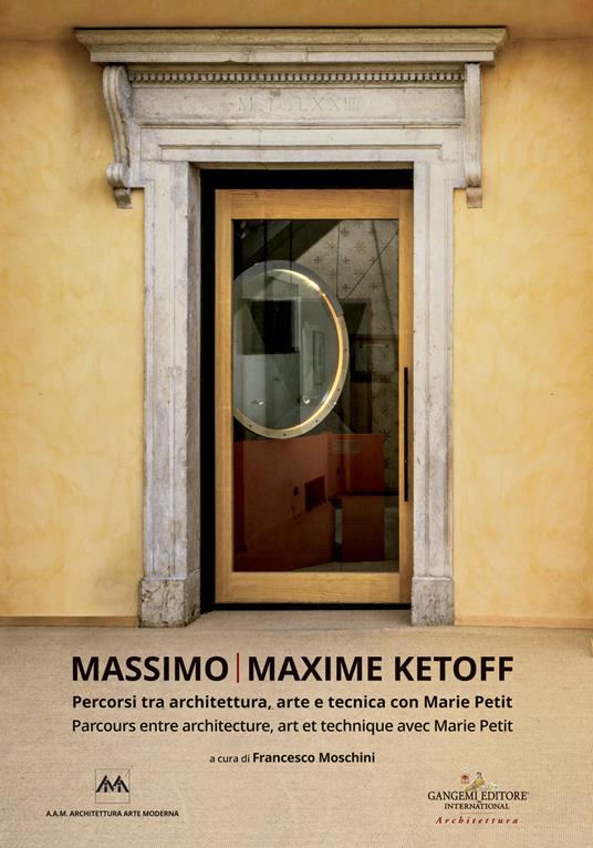 Massimo Ketoff. Percorsi tra architettura, arte e tecnica con Marie Petit. Ediz. italiana e francese - copertina