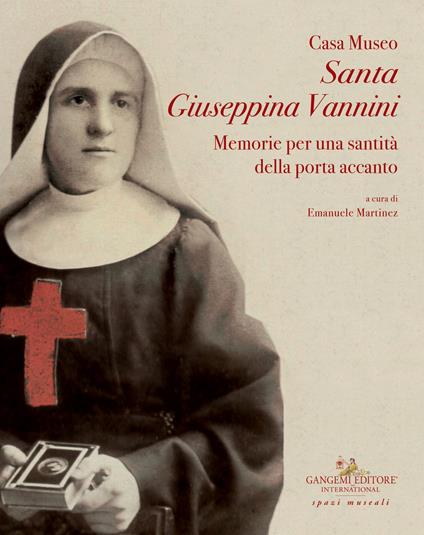 Casa museo Santa Giuseppina Vannini. Memorie per una santità della porta accanto - copertina