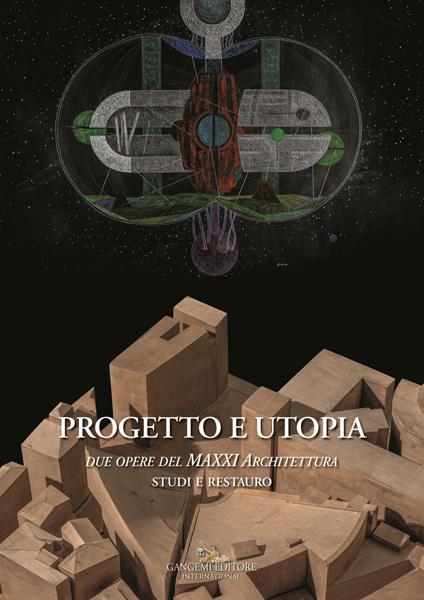 Progetto e utopia. Due opere del MAXXI Architettura. Studi e restauro - copertina