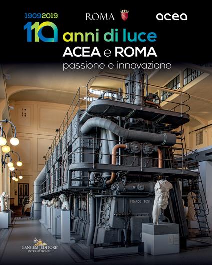 Acea e Roma. 110 anni di luce. Passione e innovazione - copertina