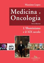 Medicina e oncologia. Storia illustrata. Vol. 5: L' Illuminismo e il XIX secolo