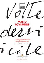 Mario Lovergine. L'ambiguità dell'essere. Arte, professione, vita. Ediz. illustrata