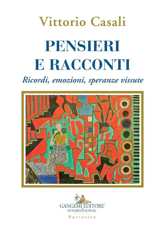 Pensieri e racconti. Ricordi, emozioni, speranze vissute - Vittorio Casali - copertina