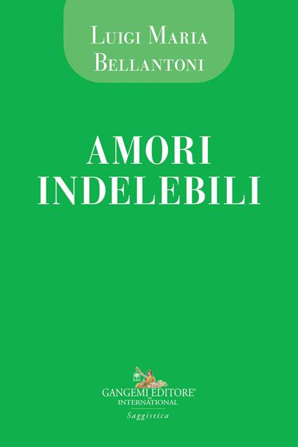 Amori indelebili - Luigi Maria Bellantoni - copertina