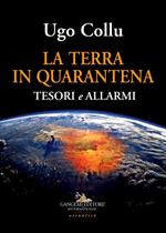 La terra in quarantena. Tesori e allarmi