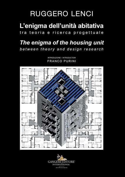 L' enigma dell'unità abitativa. Tra teoria e ricerca progettuale-The enigma of the housing unit. Between theory and design research. Ediz. a colori - Ruggero Lenci - copertina