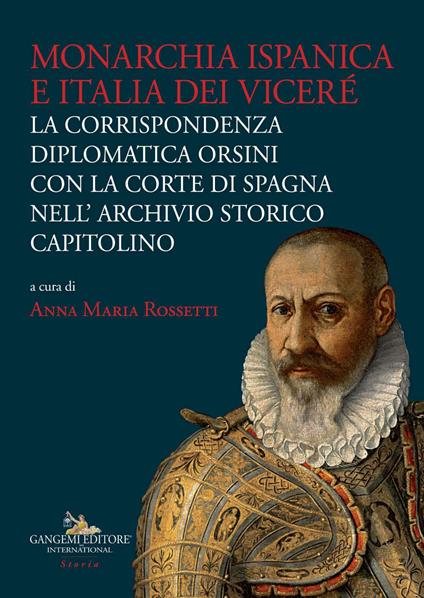 Monarchia ispanica e Italia dei Viceré. La corrispondenza diplomatica Orsini con la Corte di Spagna nell'Archivio Storico Capitolino - copertina