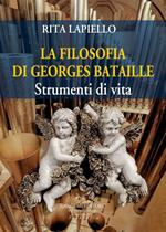 La filosofia di Georges Bataille. Strumenti di vita