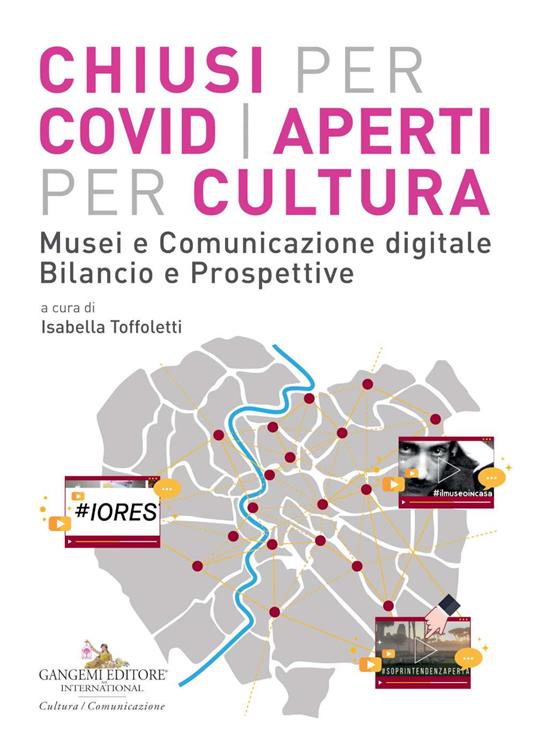 Chiusi per Covid aperti per cultura. Musei e comunicazione digitale. Bilancio e prospettive - copertina